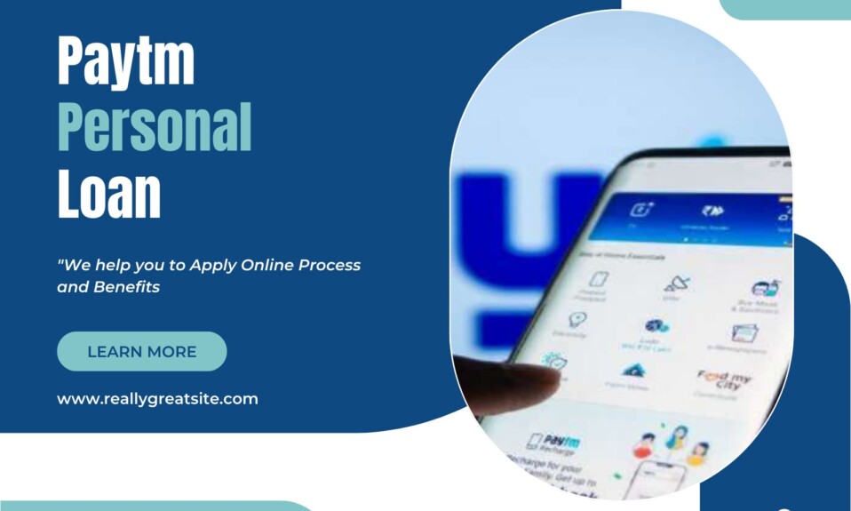 Paytm Personal Loan – Apply Online Process and Benefits